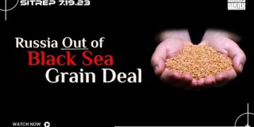 SITREP 7.19.23 – Russia Out of Grain Deal