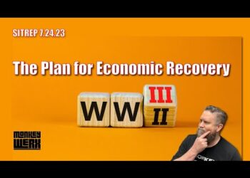 SITREP 7.24.23 – The Plan for Economic Recovery – War.