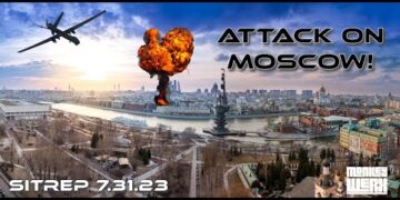 SITREP 7.31.23 – Moscow Under Attack!