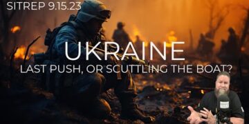 UKRAINE: Last Push, or Scuttling the Boat? SITREP 9.15.23
