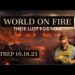 World on Fire – Their Lust for War. SITREP 10.18.23