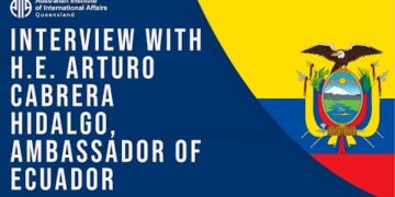 AIIA Queensland – Interview with H.E. Arturo Cabrera Hidalgo, Ambassador of Ecuador