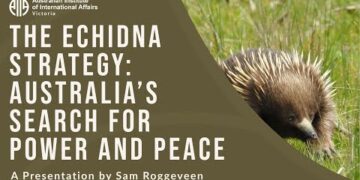 The Echidna Strategy: Australia’s Search for Power and Peace | Sam Roggeveen