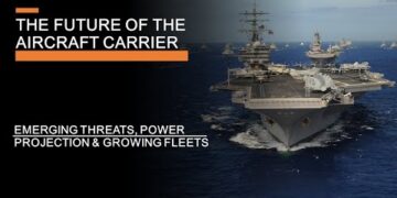 The Future of the Aircraft Carrier – New Threats, Power Projection & Growing Fleets