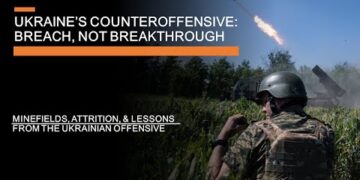 Ukraine’s Counteroffensive – Breach, not Breakthrough: Minefields, tactics and emerging lessons
