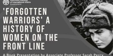 ‘Forgotten Warriors’ A History of Women on the Front Line | Associate Professor Sarah Percy
