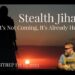 Stealth Jihad. It’s Not Coming. It’s Already Here. SITREP 10.13.23