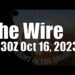 The Wire – October 16 2023