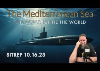The Mediterranean Sea – THIS Could Ignite the World – SITREP 10.16.23