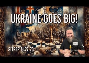 Ukraine Goes BIG! – Situation Report 11.27.23