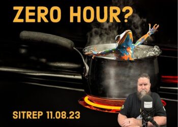 Are We at the Zero Hour?  SITREP 11.08.23