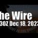 The Wire – December 18, 2023