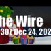The Wire – December 24, 2023