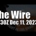 The Wire – December 11, 2023