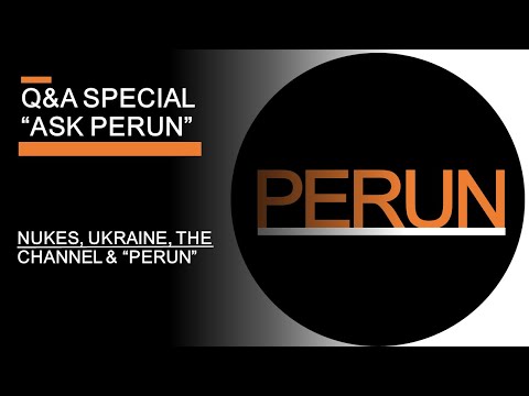 “Ask Perun” Q&A Special – Nukes, Ukraine, Defence Economics & the Channel