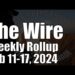 The Wire Weekly Rollup – February 11-17, 2024