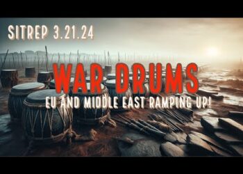 War Drums – EU and Middle East Ramping Up! SITREP 3.21.24