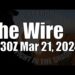 The Wire – March 21, 2024