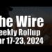 The Wire Weekly Rollup – March 17-23, 2024