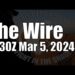 The Wire – March 5, 2024