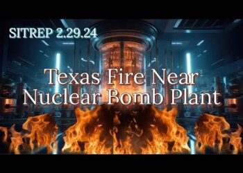 Texas Fire near Nuclear Bomb Plant – SITREP 2 29 24
