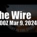 The Wire – March 9, 2024
