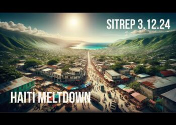 Haiti Meltdown and what it means to US – SITREP 3.12.24