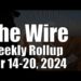 The Wire Weekly Rollup – April 14-20, 2024