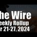 The Wire Weekly Rollup – April 21-27, 2024