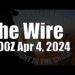 The Wire – April 4, 2024
