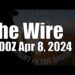 The Wire – April 8, 2024
