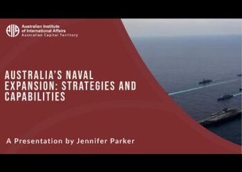 Australia’s Naval Expansion: Strategies and Capabilities | Jennifer Parker