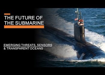 The Future of the Submarine – Emerging Threats, Sensors & Transparent Oceans