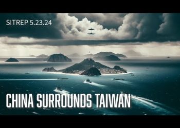 China Surrounds Taiwan – SITREP 5.23.24