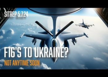 F16’s to Ukraine? Not Anytime Soon. SITREP 5.7.24