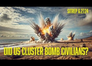 Did US Cluster Bomb Civilians? SITREP 6.27.24