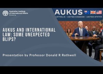 AUKUS and International Law: Some unexpected blips? | Professor Donald R. Rothwell