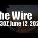 The Wire – June 12, 2024