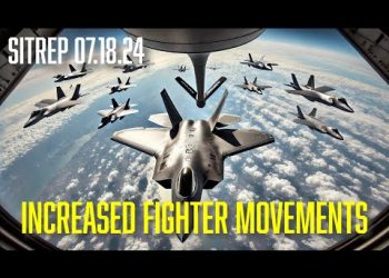INCREASED FIGHTER MOVEMENTS – SITREP 7.18.24