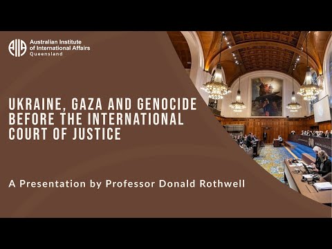 Ukraine, Gaza and Genocide before the International Court of Justice | Professor Donald Rothwell