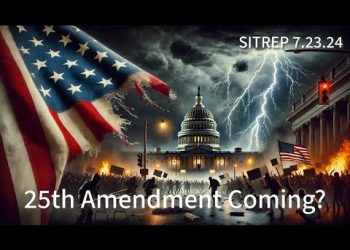 25th Amendment Coming? SITREP 7.23.24