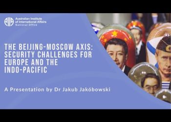 The Beijing-Moscow Axis: Security Challenges for Europe and the Indo-Pacific | Dr Jakub Jakóbowski