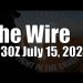 The Wire  – July 15, 2024