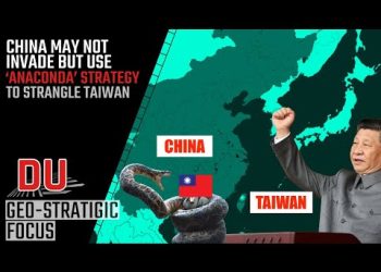 Why U.S. based think tank is warning Taiwan against China’s ‘Anaconda’ strategy ?