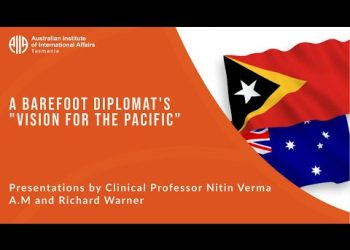 A Bare Foot Diplomat’s “Vision for the Pacific” | Clin Prof Nitin Verma A.M and Richard Warner