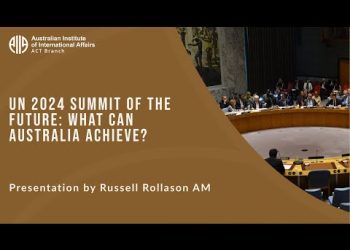 UN 2024 Summit of the Future: what can Australia achieve? | Russell Rollason AM
