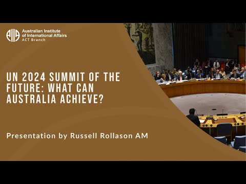 UN 2024 Summit of the Future: what can Australia achieve? | Russell Rollason AM