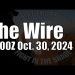 The Wire – October 30, 2024