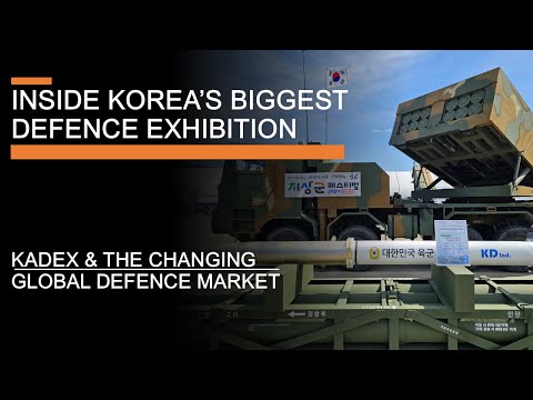 Korea & The Changing Global Arms Market – Inside Korea’s Biggest Defence Exhibition (KADEX)