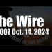 The Wire – October 14, 2024